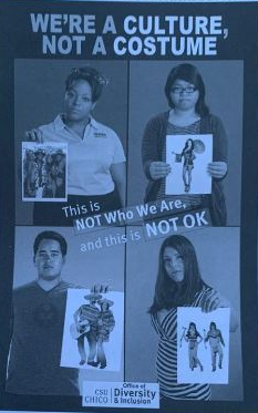 pôster da campanha do Office of Diversity & Inclusion da CSU Chico. No topo, em letras grandes: "WE'RE A CULTURE, NOT A COSTUME". Abaixo, quatro fotografias de estudantes de diferentes etnias, cada um segurando a foto de uma pessoa fantasiada com uma versão caricata da sua cultura. Sobre as fotos, atravessando o cartaz: "This is NOT Who We Are, and this is NOT OK".