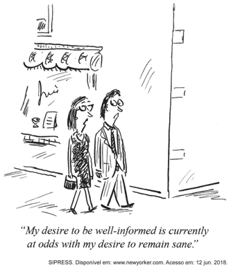 cartum de Sipress publicado na revista The New Yorker. Um casal caminha por uma calçada, passando por uma banca de jornais e revistas. A legenda traz a fala de um deles: "My desire to be well-informed is currently at odds with my desire to remain sane."