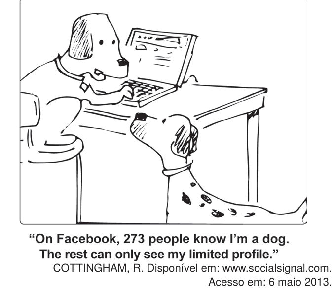 cartum de R. Cottingham. Um cachorro sentado a uma escrivaninha digita num computador, com outro cachorro ao lado. A legenda diz: "On Facebook, 273 people know I'm a dog. The rest can only see my limited profile."